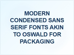 Modern Condensed Sans Serif Fonts for Packaging