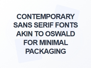 Contemporary Sans Serif Fonts for Minimal Packaging